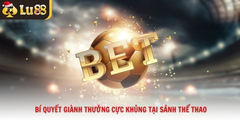  Bí quyết giành thưởng cực khủng tại sảnh thể thao