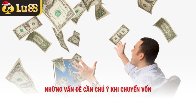 Những vấn đề cần chú ý khi chuyển vốn