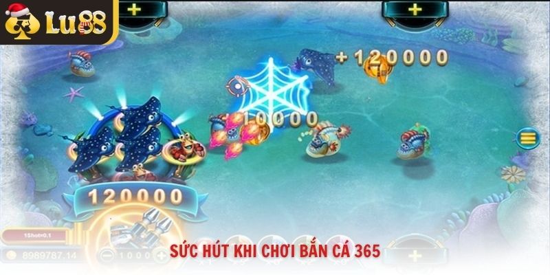 Sức hút khi chơi bắn cá 365
