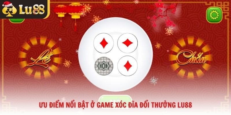 Ưu điểm nổi bật ở game xóc đĩa đổi thưởng Lu88